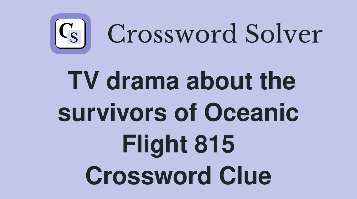 TV drama about the survivors of Oceanic Flight 815 Crossword Clue