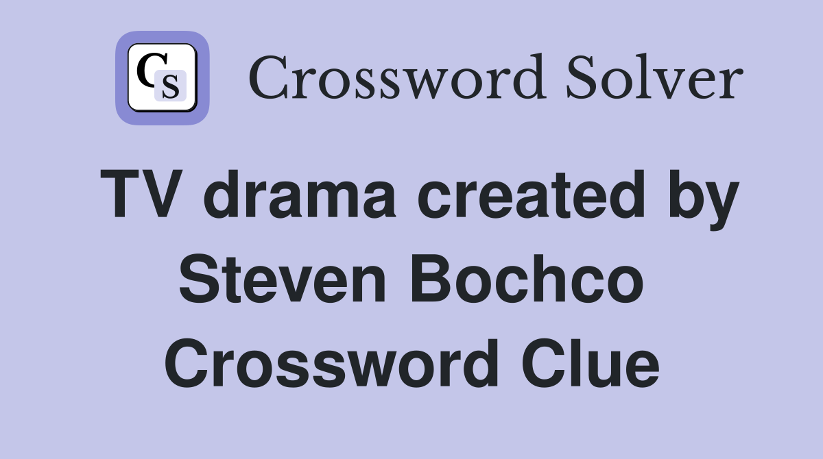 TV drama created by Steven Bochco Crossword Clue