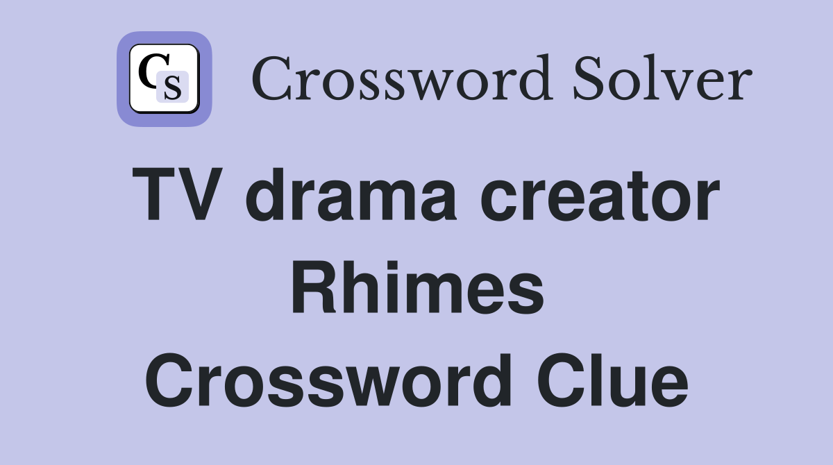 TV drama creator Rhimes Crossword Clue