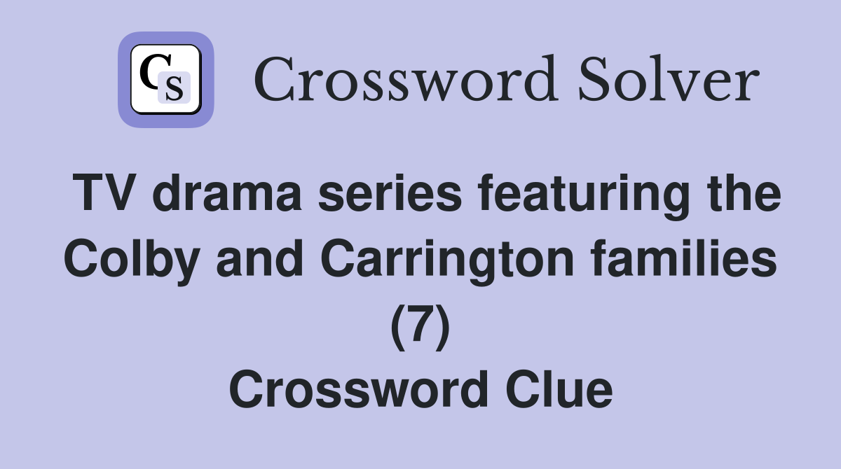 TV drama series featuring the Colby and Carrington families (7) Crossword Clue