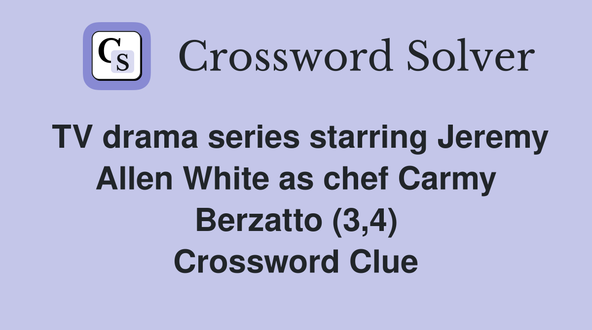TV drama series starring Jeremy Allen White as chef Carmy Berzatto (3,4) Crossword Clue