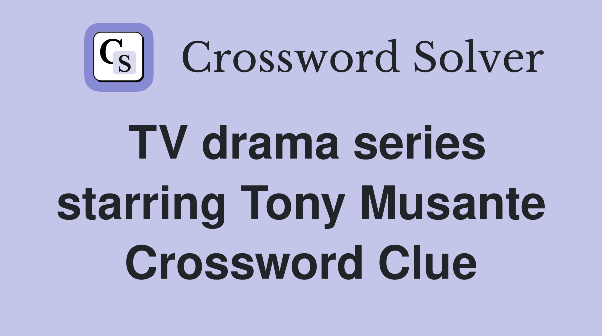 TV drama series starring Tony Musante Crossword Clue