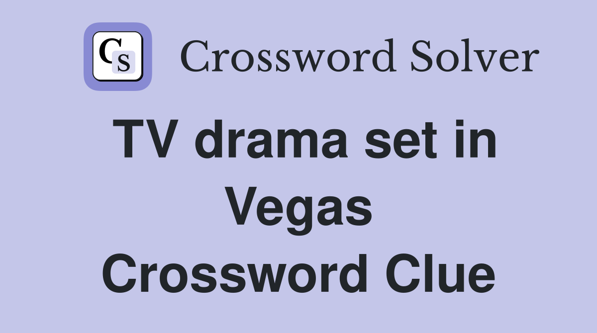 TV drama set in Vegas Crossword Clue
