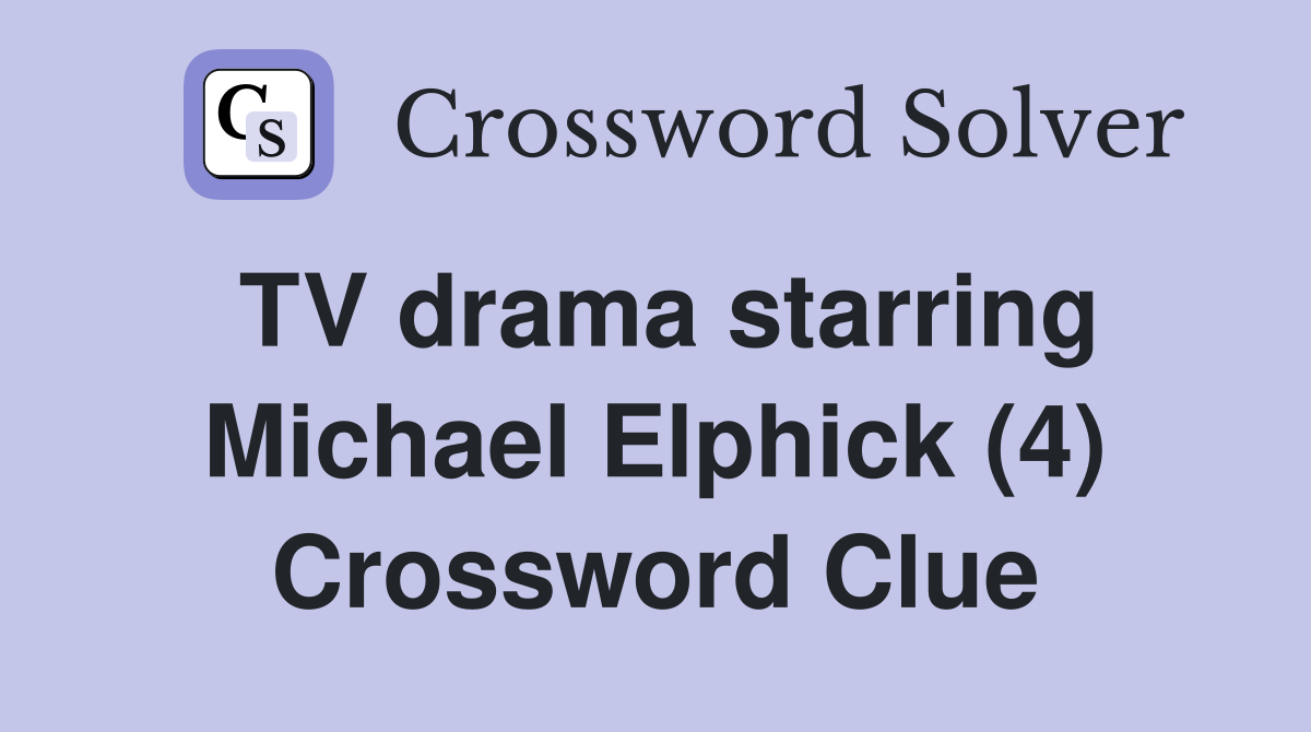 TV drama starring Michael Elphick (4) Crossword Clue