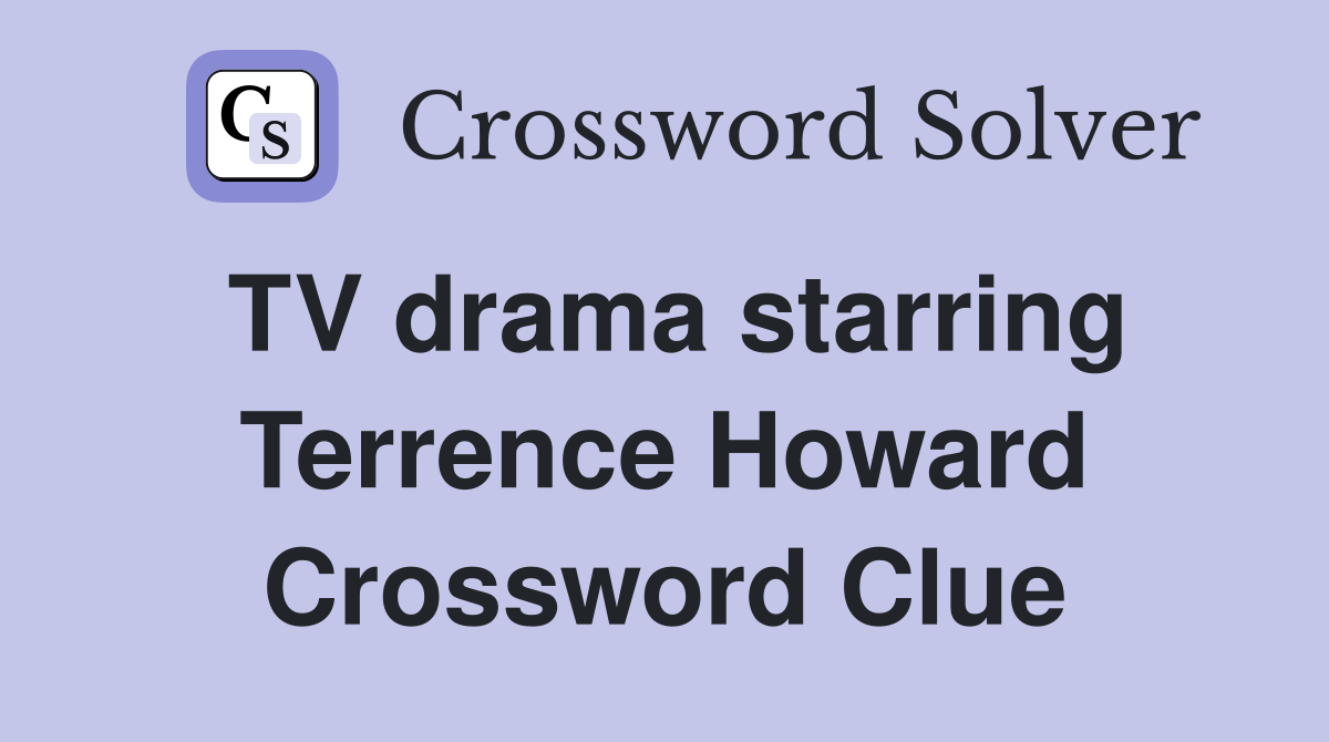 TV drama starring Terrence Howard Crossword Clue