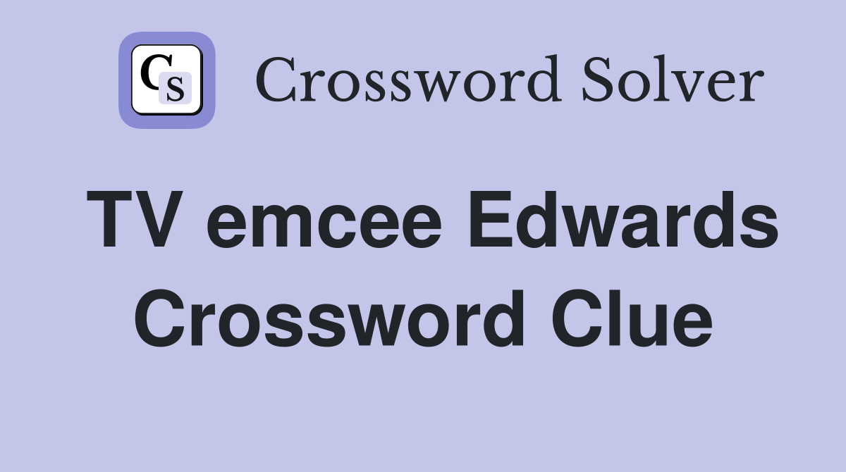 TV emcee Edwards Crossword Clue