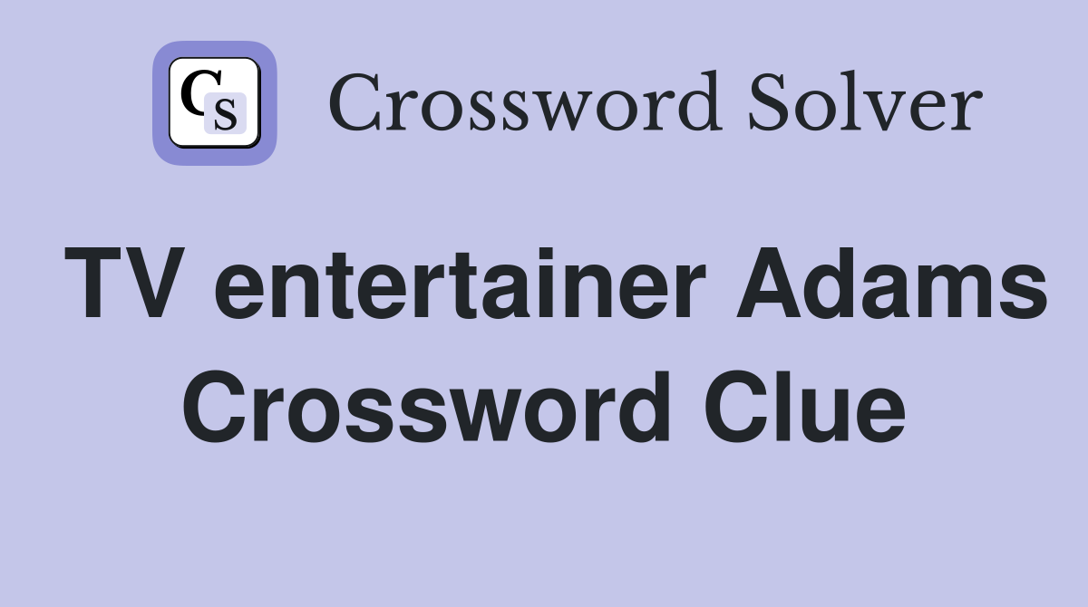 TV entertainer Adams Crossword Clue