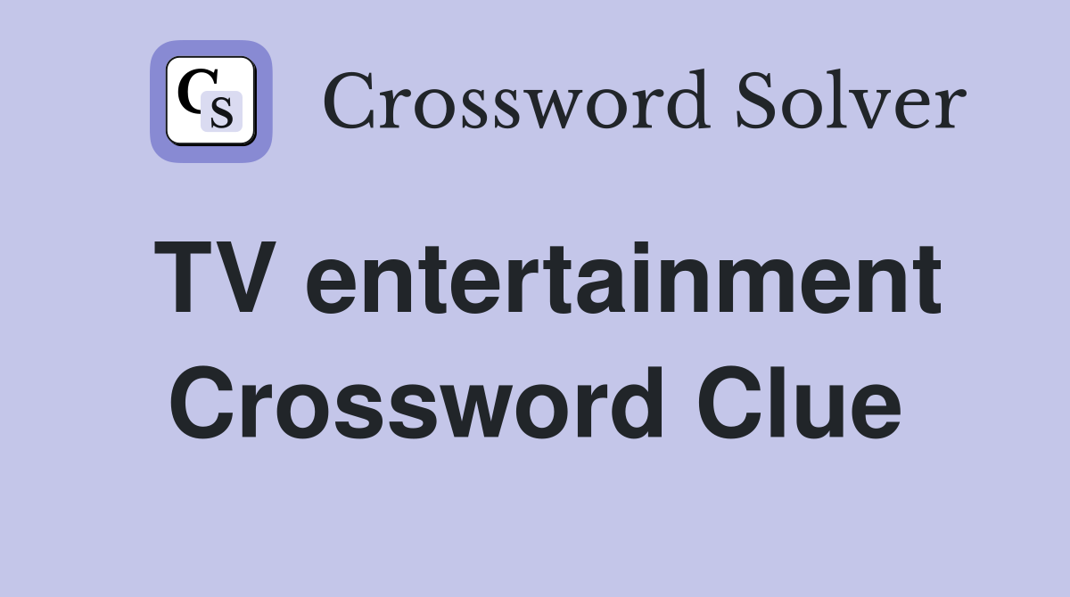 TV entertainment Crossword Clue