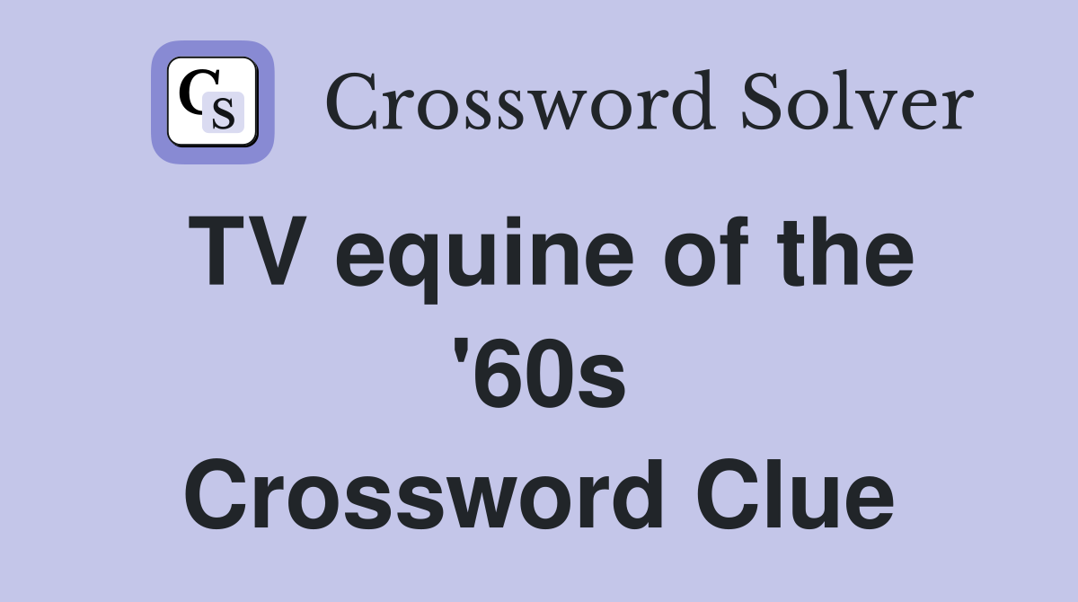TV equine of the '60s Crossword Clue