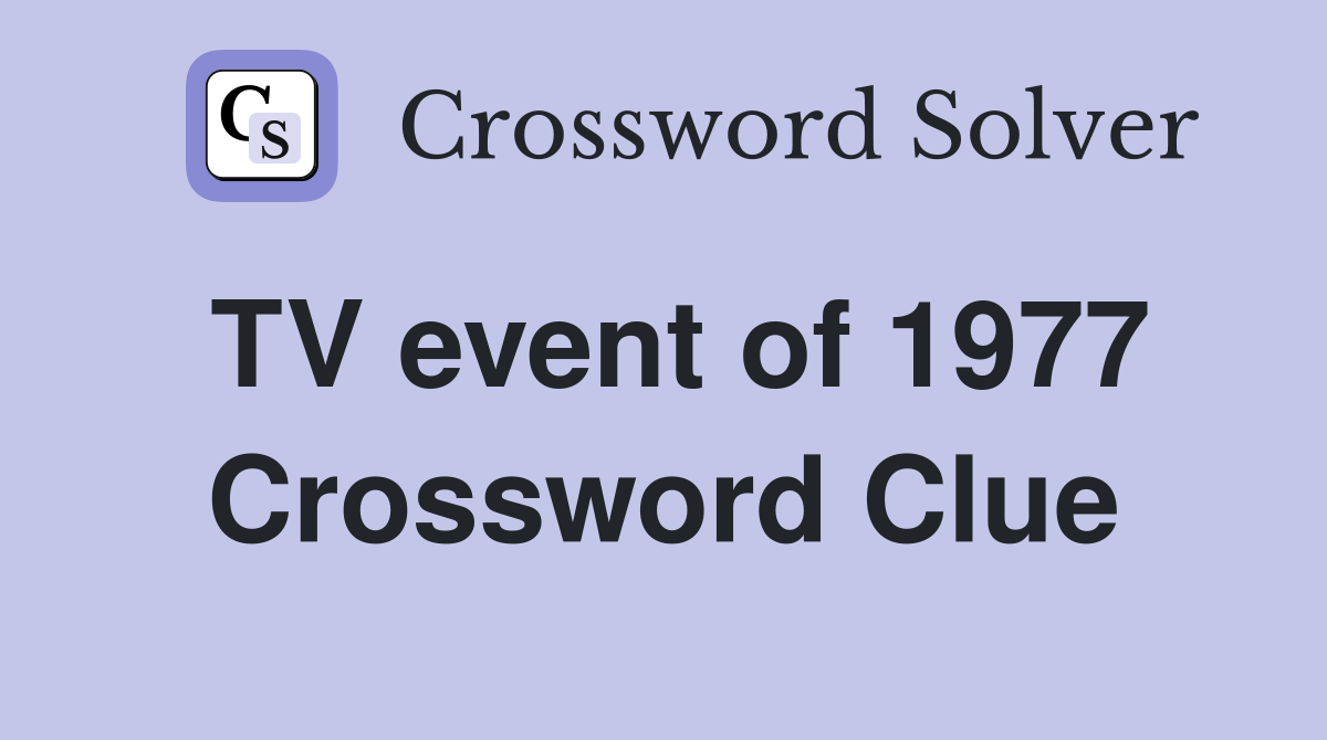 TV event of 1977 Crossword Clue
