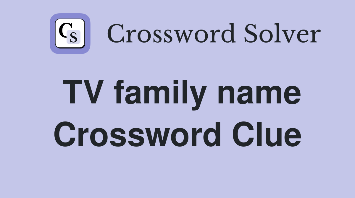 TV family name Crossword Clue