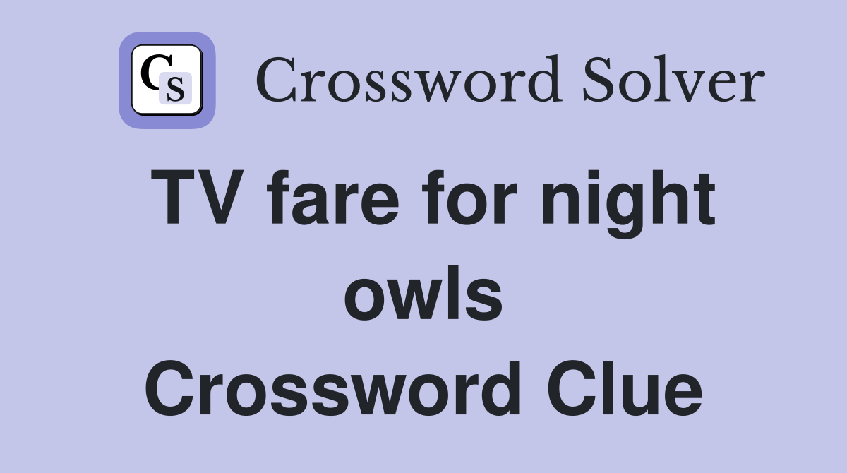 TV fare for night owls Crossword Clue