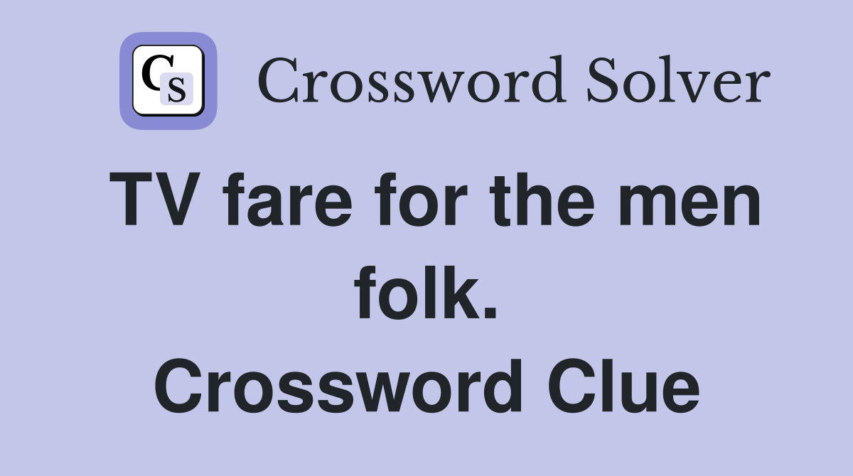 TV fare for the men folk. Crossword Clue