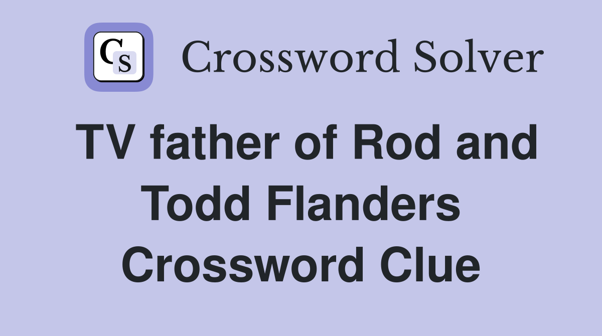 TV father of Rod and Todd Flanders Crossword Clue