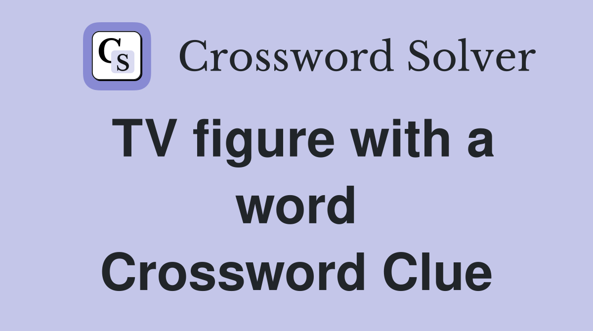 TV figure with a word Crossword Clue