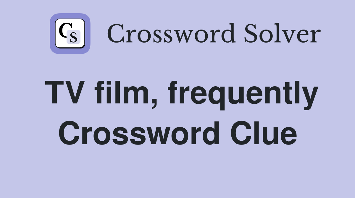 TV film, frequently Crossword Clue