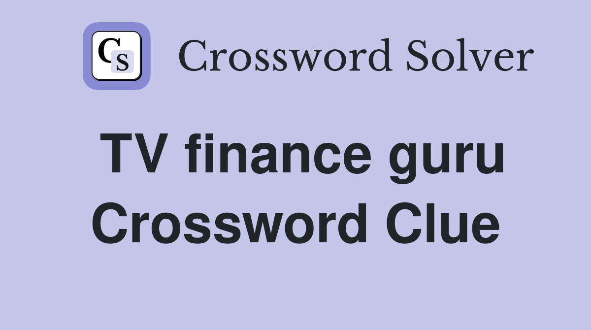TV finance guru Crossword Clue