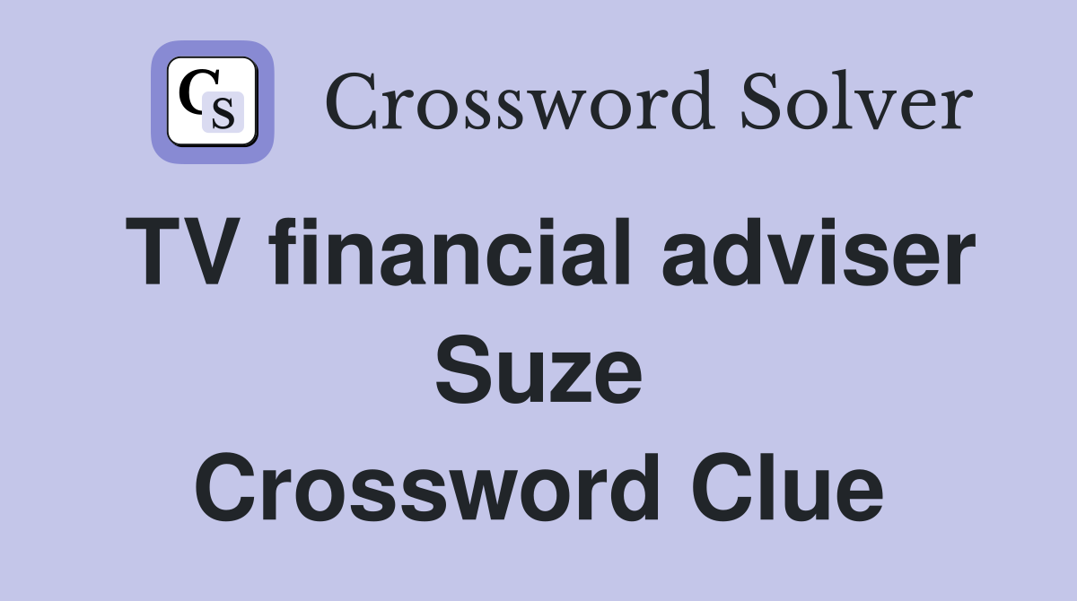 TV financial adviser Suze Crossword Clue