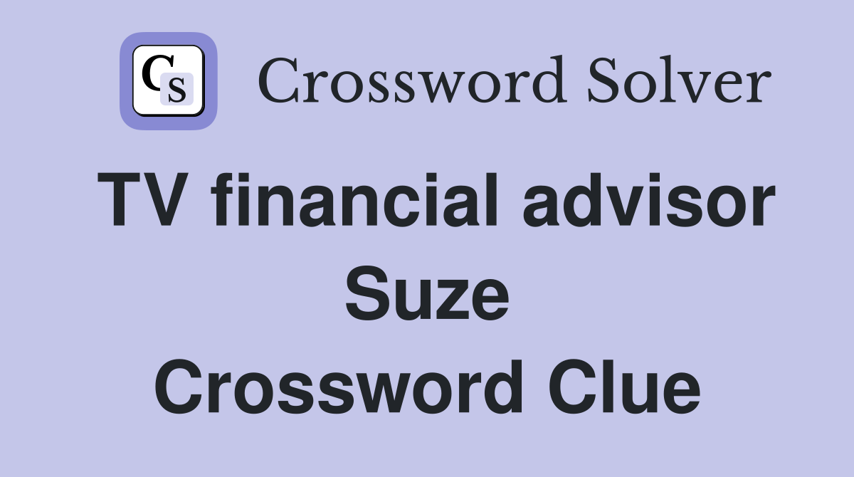 TV financial advisor Suze Crossword Clue
