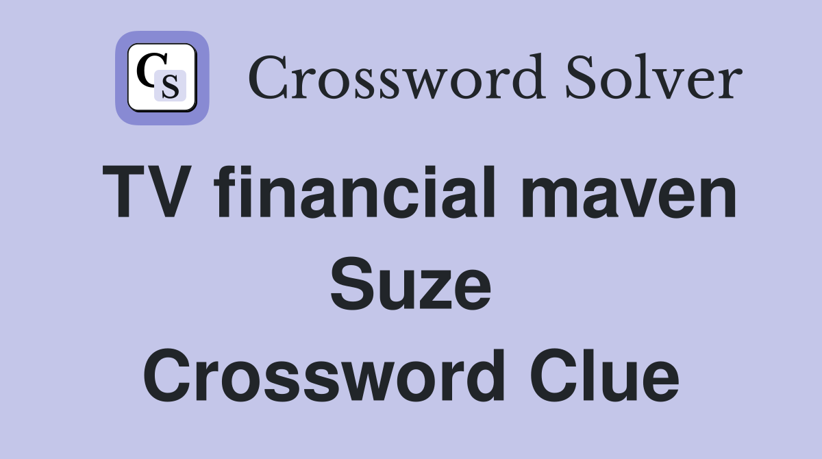 TV financial maven Suze Crossword Clue