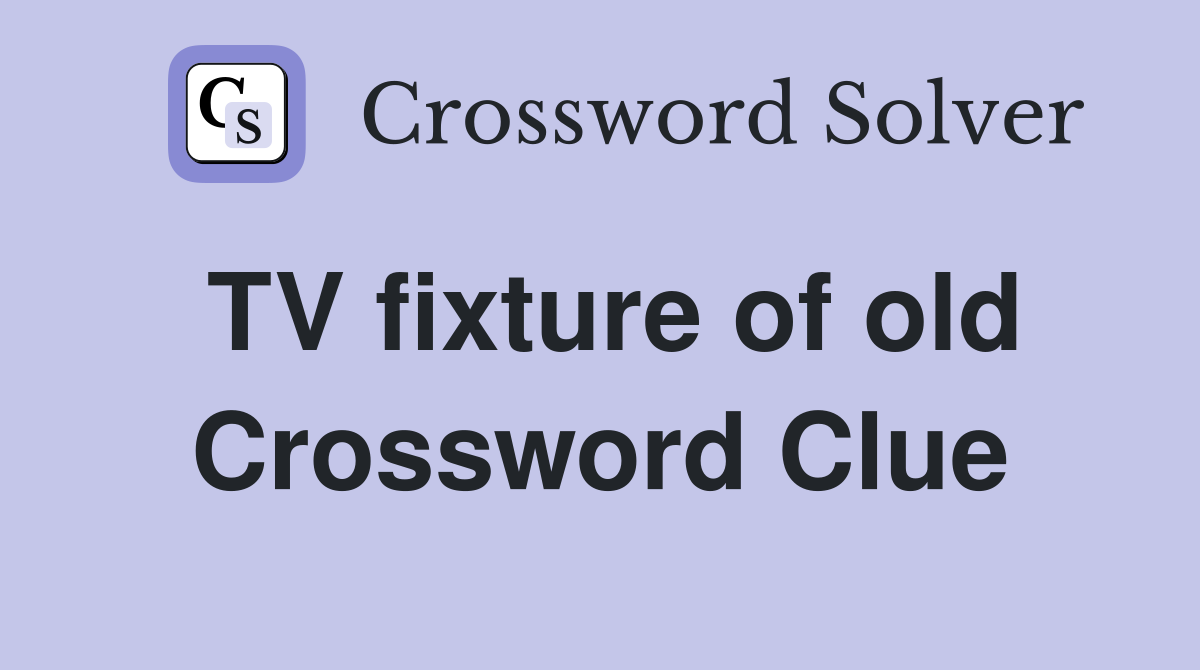 TV fixture of old Crossword Clue