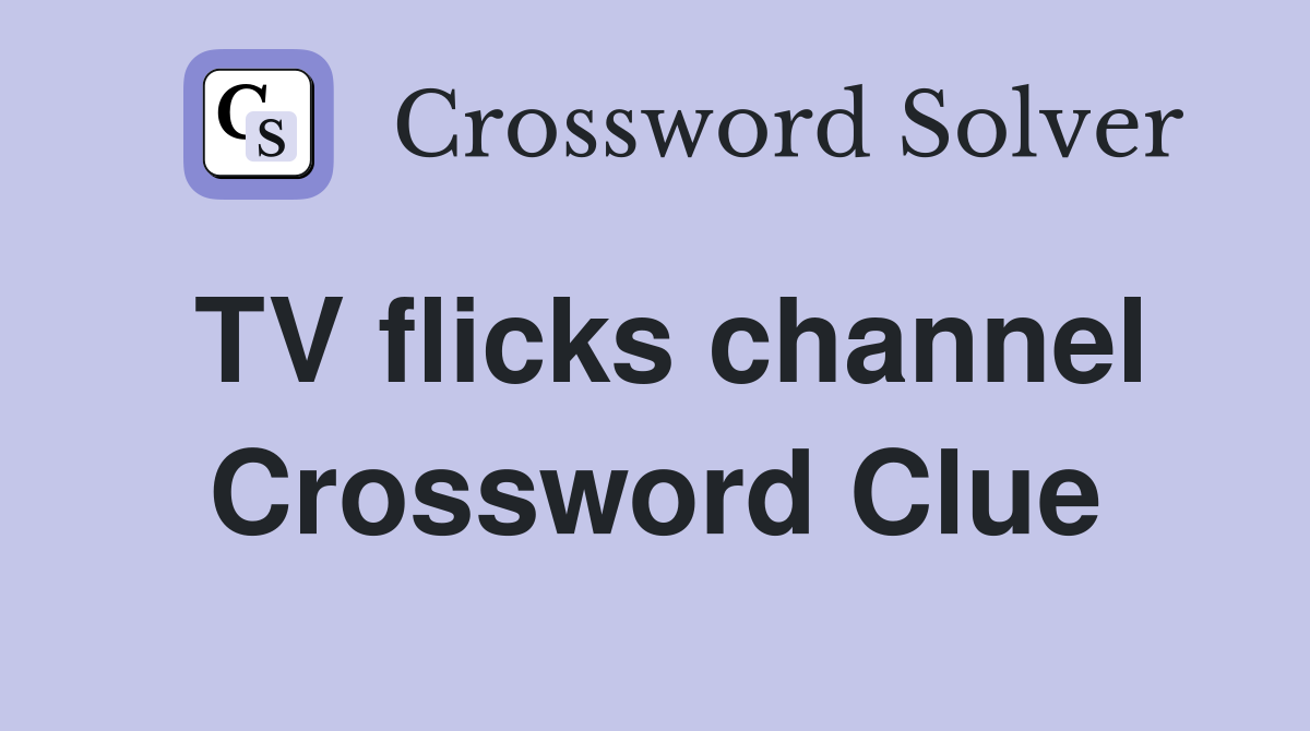 TV flicks channel Crossword Clue