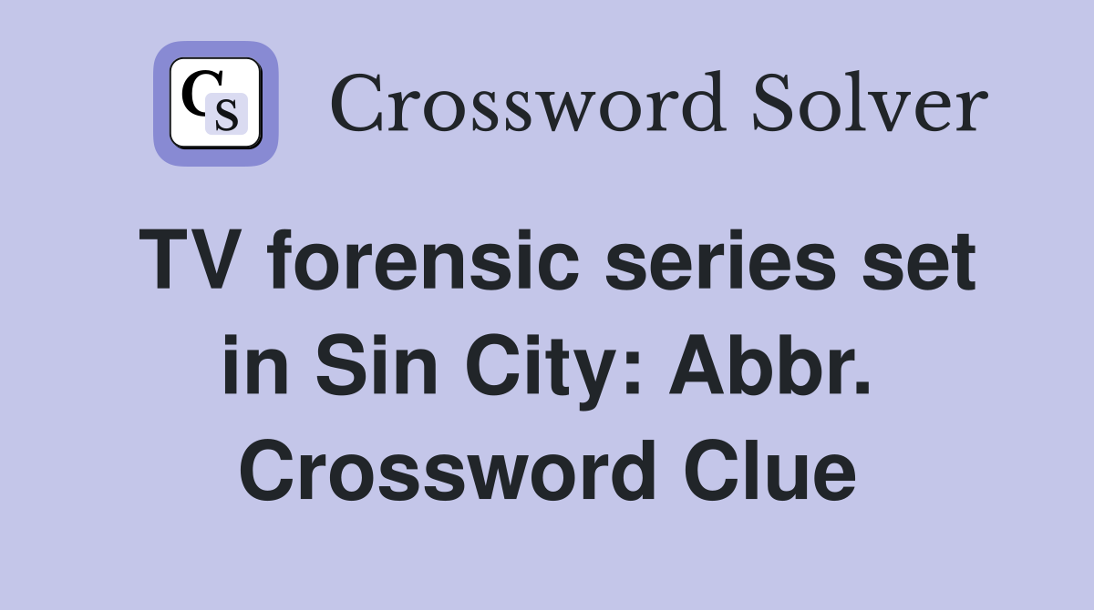 TV forensic series set in Sin City: Abbr. Crossword Clue
