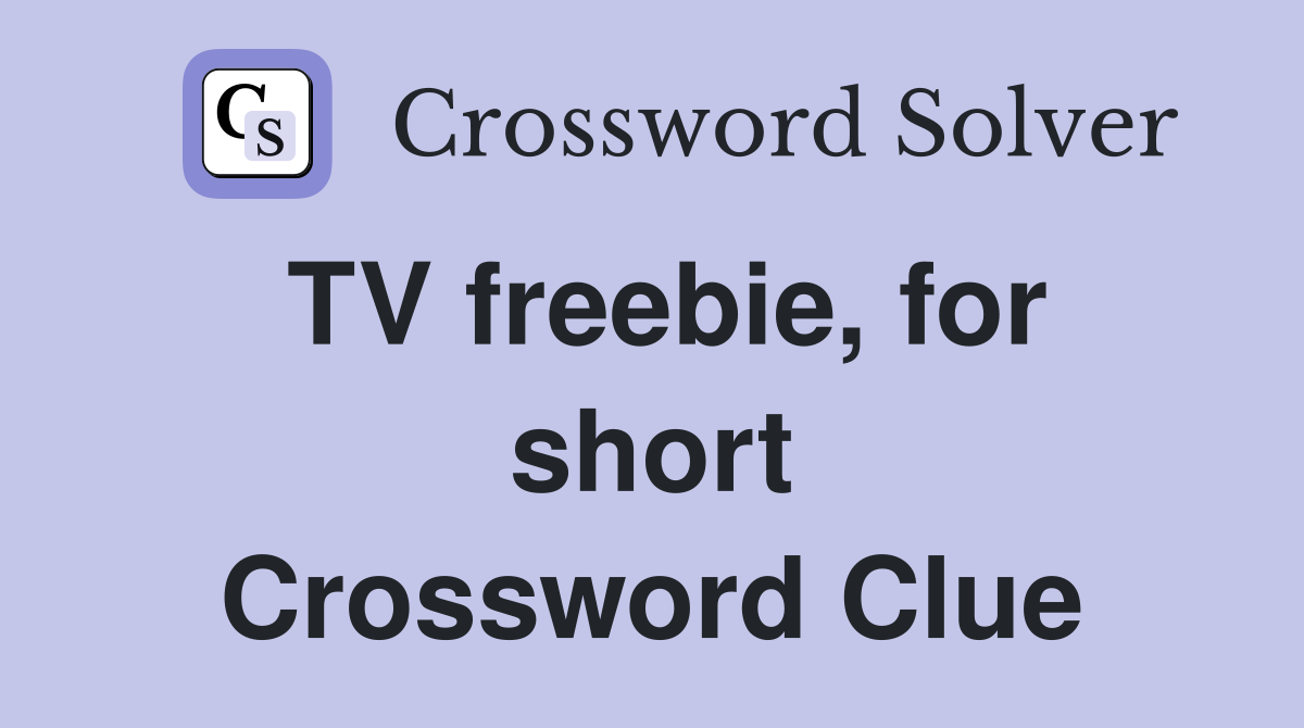 TV freebie, for short Crossword Clue