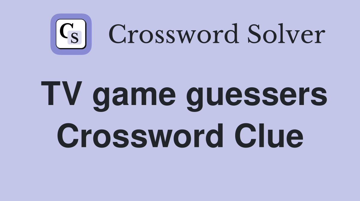 TV game guessers Crossword Clue