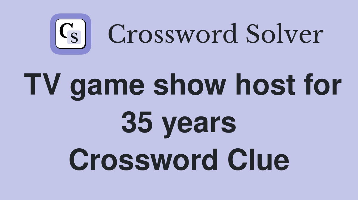 TV game show host for 35 years Crossword Clue
