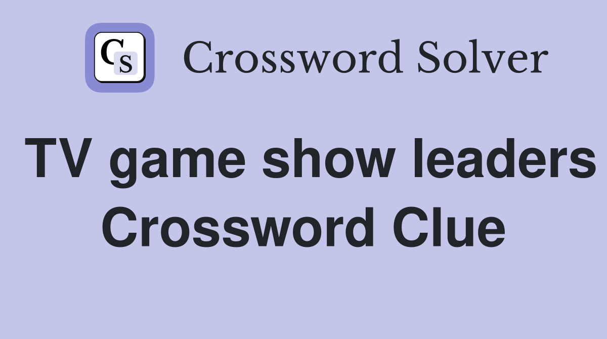 TV game show leaders Crossword Clue