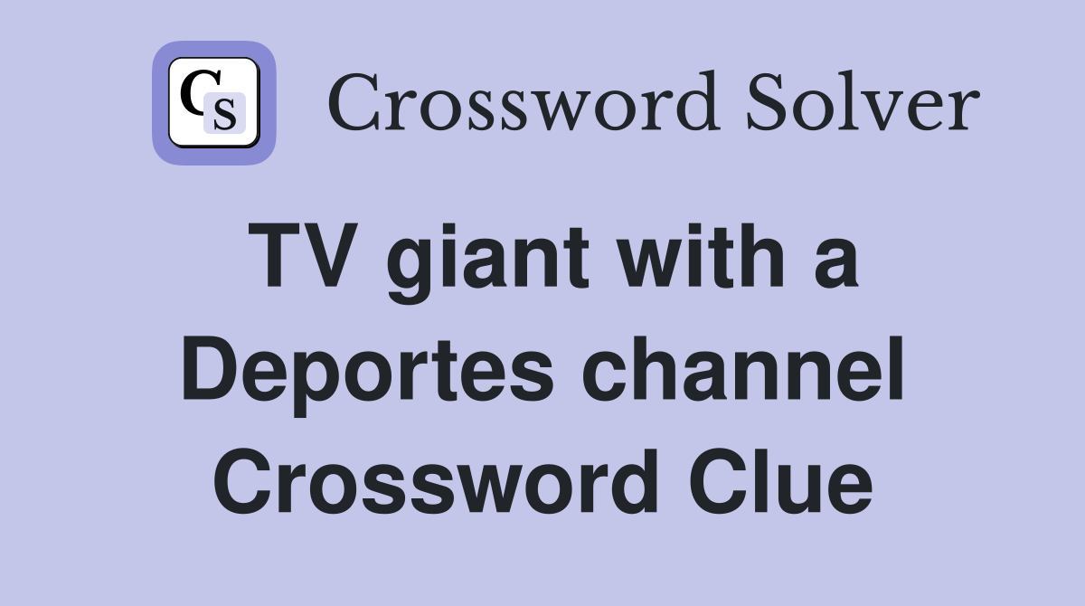 TV giant with a Deportes channel Crossword Clue