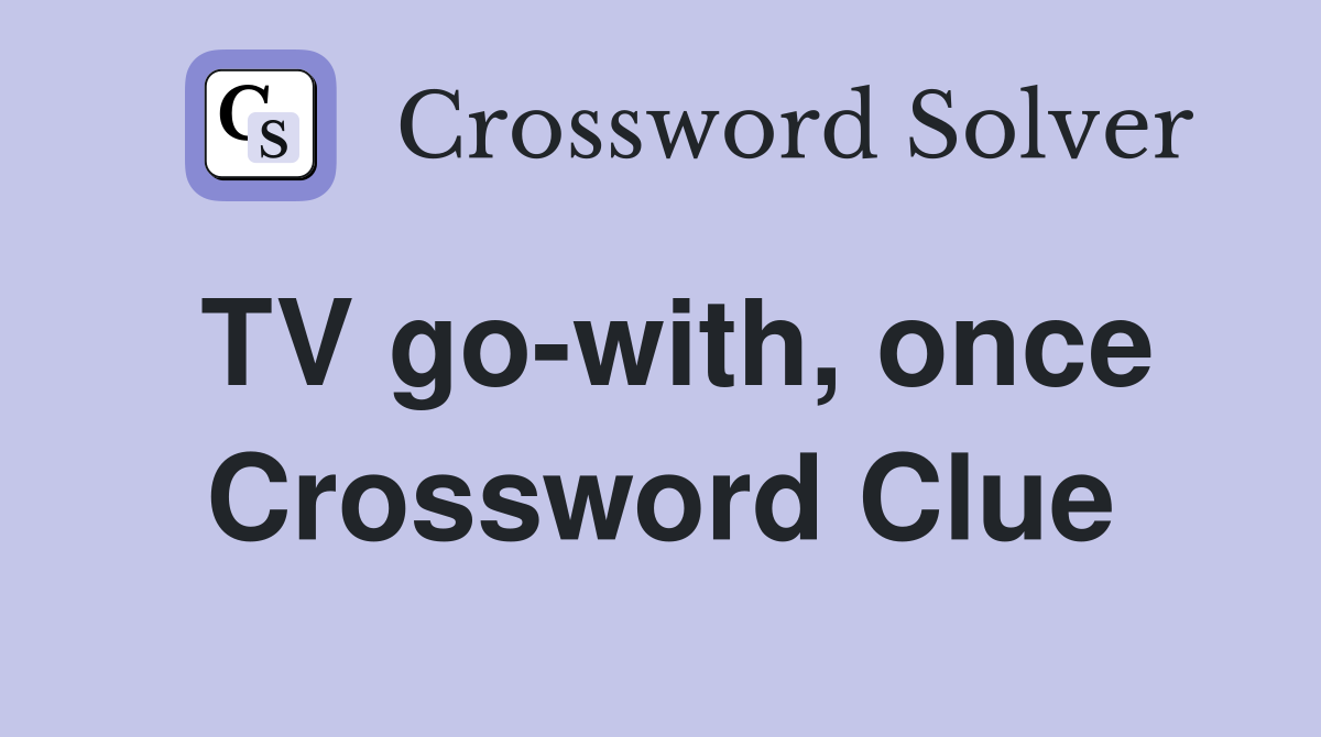 TV go-with, once Crossword Clue