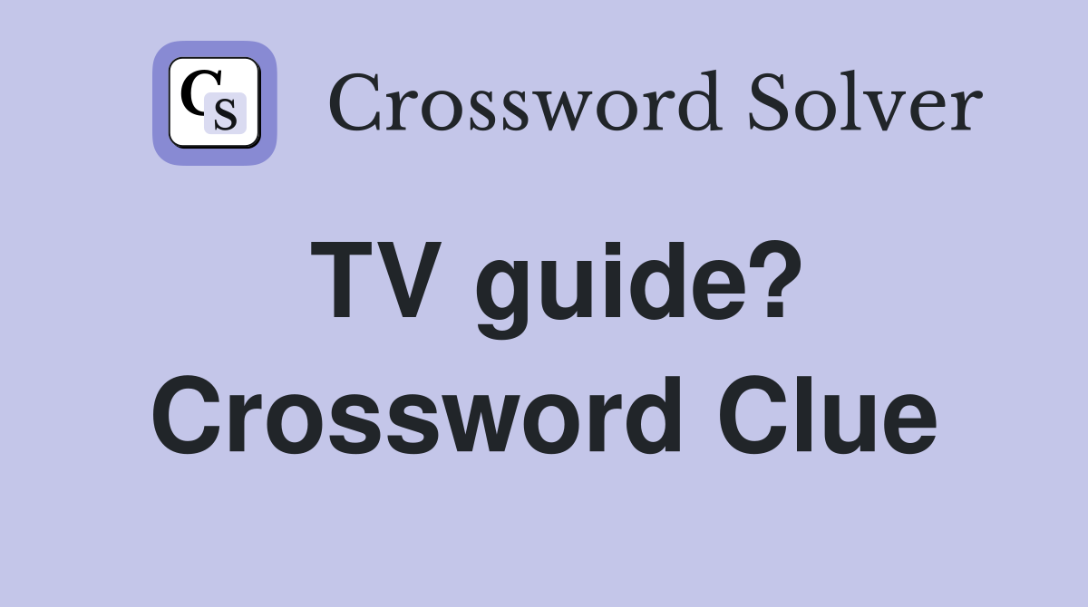 TV guide? Crossword Clue