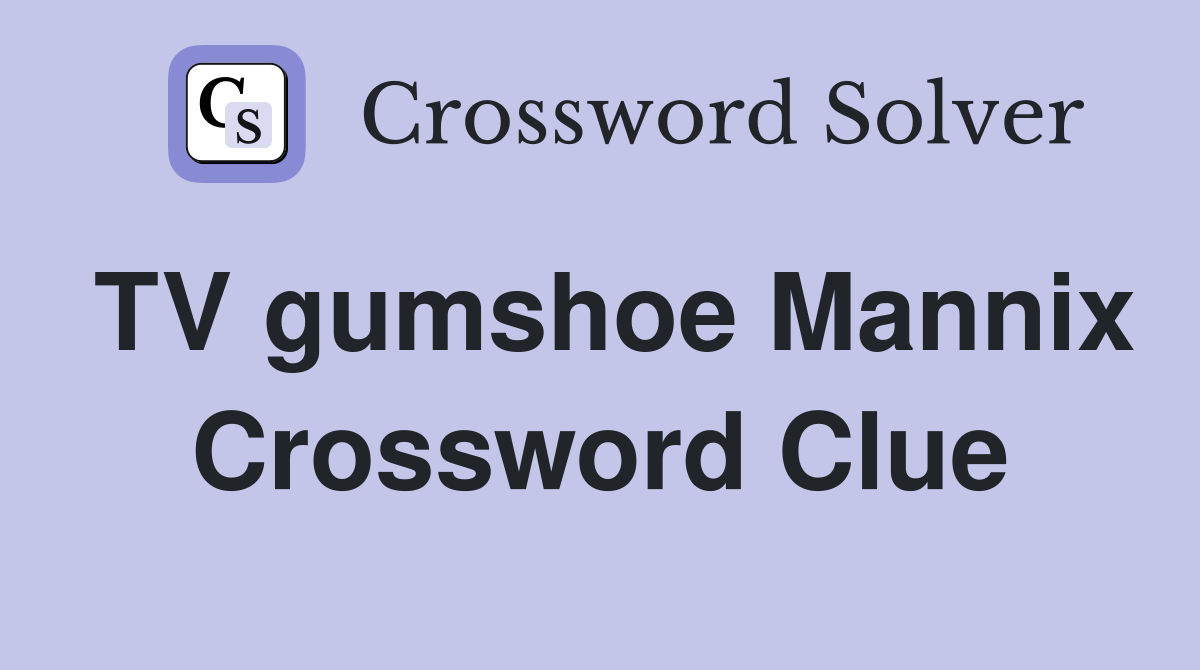TV gumshoe Mannix Crossword Clue