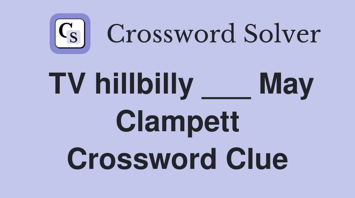 TV hillbilly ___ May Clampett Crossword Clue