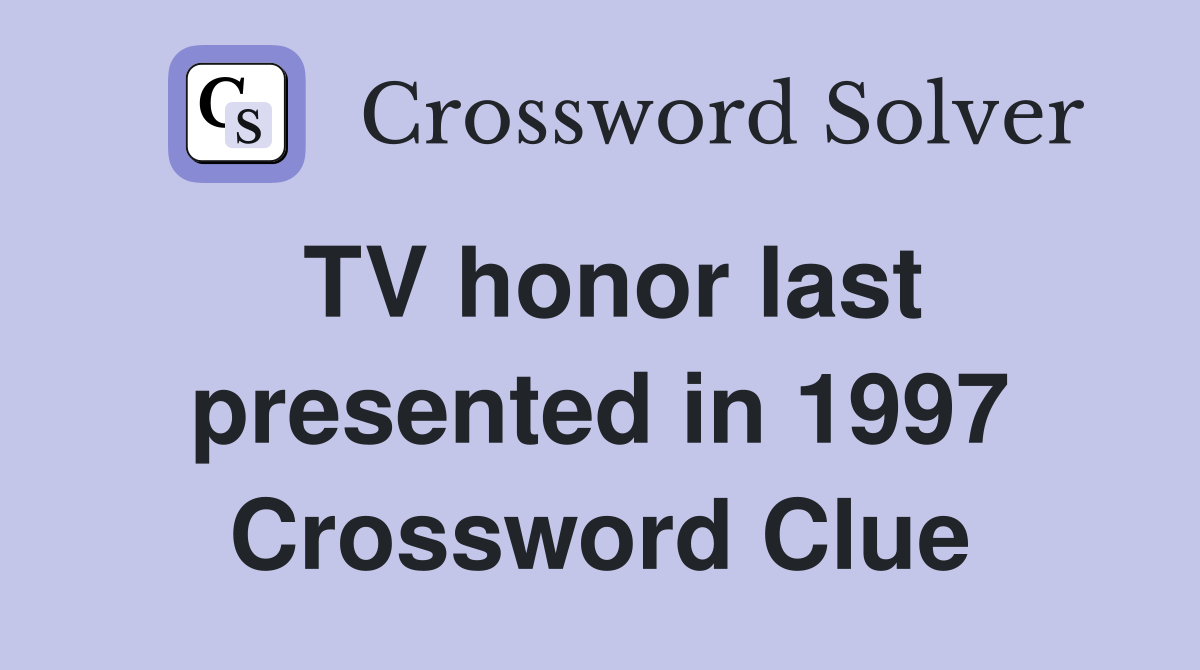 TV honor last presented in 1997 Crossword Clue