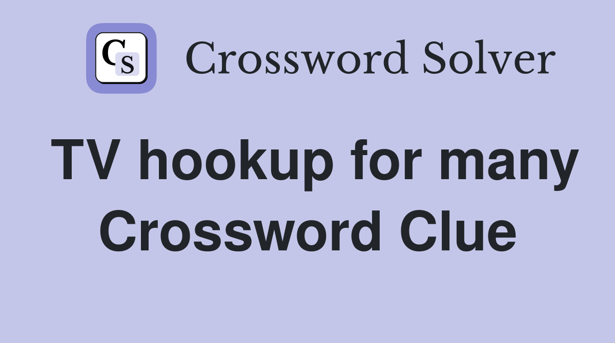 TV hookup for many Crossword Clue