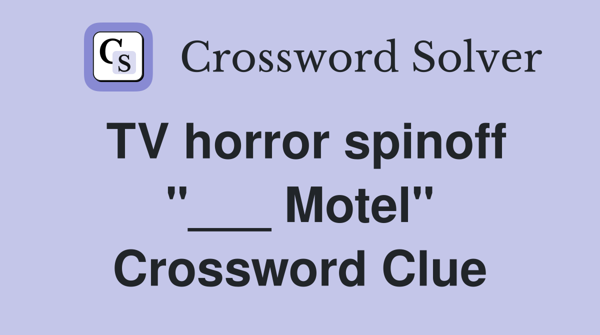 TV horror spinoff "___ Motel" Crossword Clue