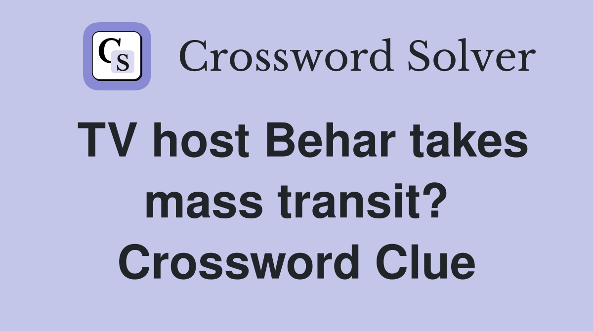 TV host Behar takes mass transit? Crossword Clue