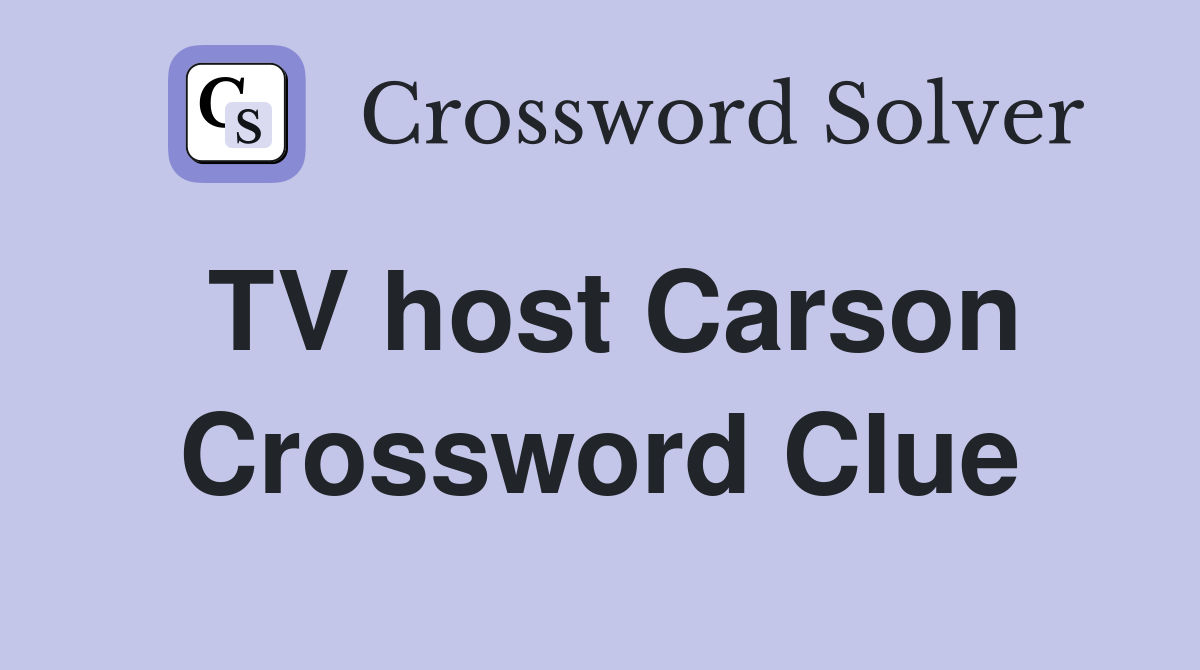 TV host Carson Crossword Clue