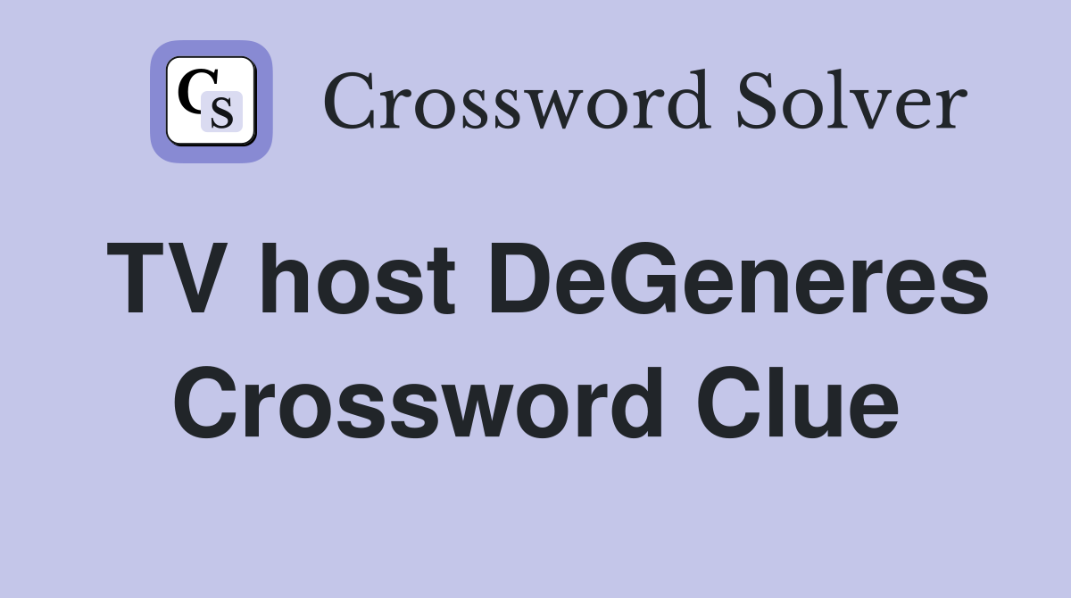 TV host DeGeneres Crossword Clue