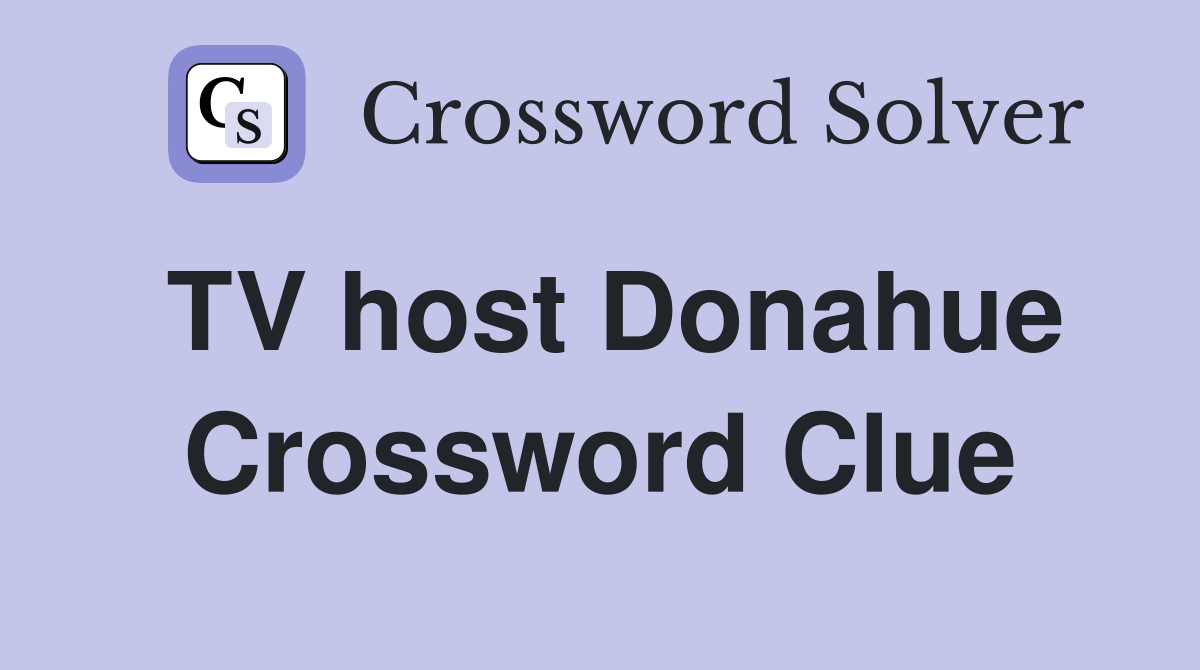 TV host Donahue Crossword Clue