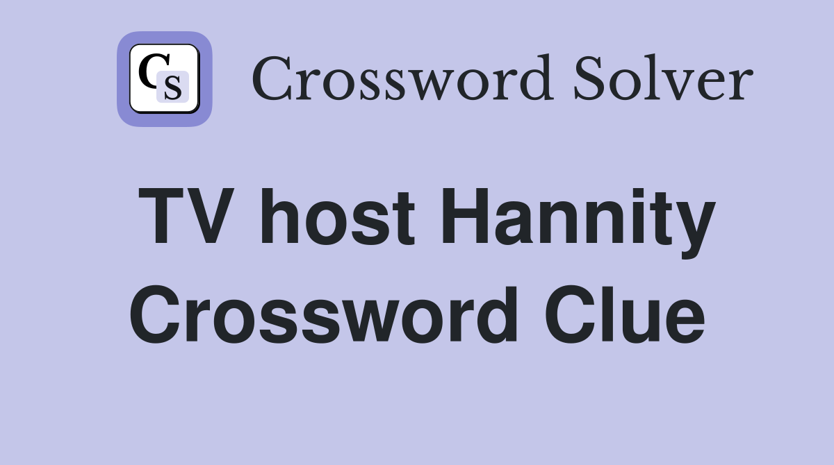 TV host Hannity Crossword Clue