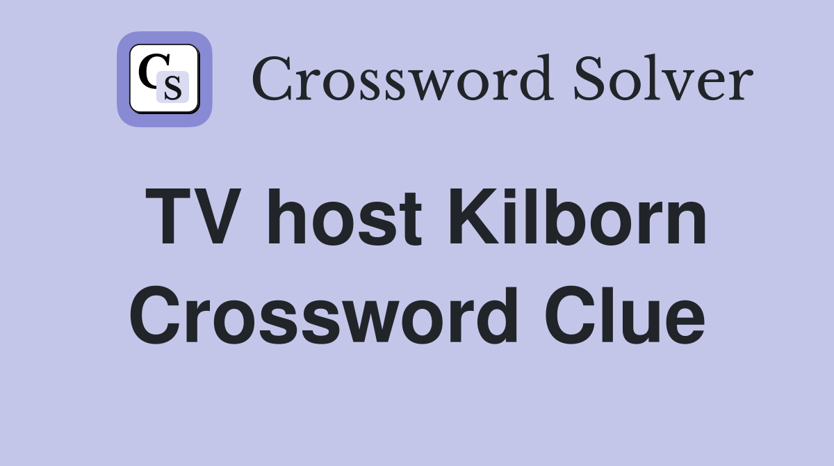 TV host Kilborn Crossword Clue