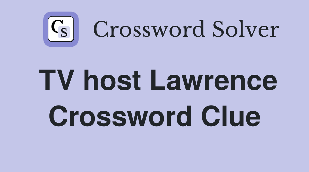 TV host Lawrence Crossword Clue