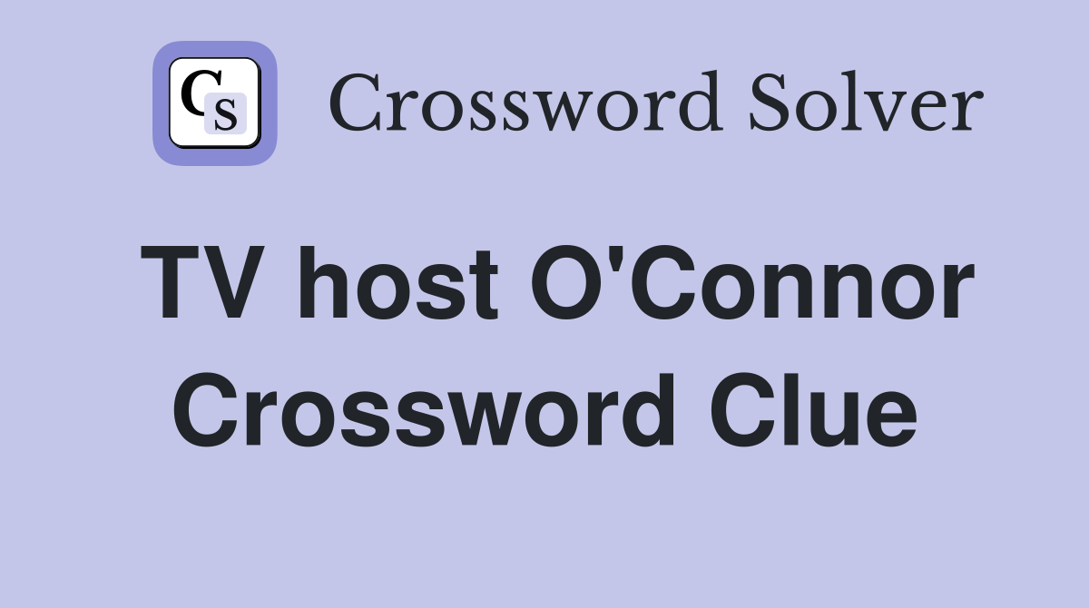 TV host O'Connor Crossword Clue