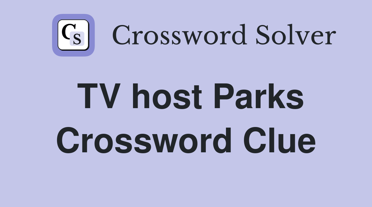 TV host Parks Crossword Clue