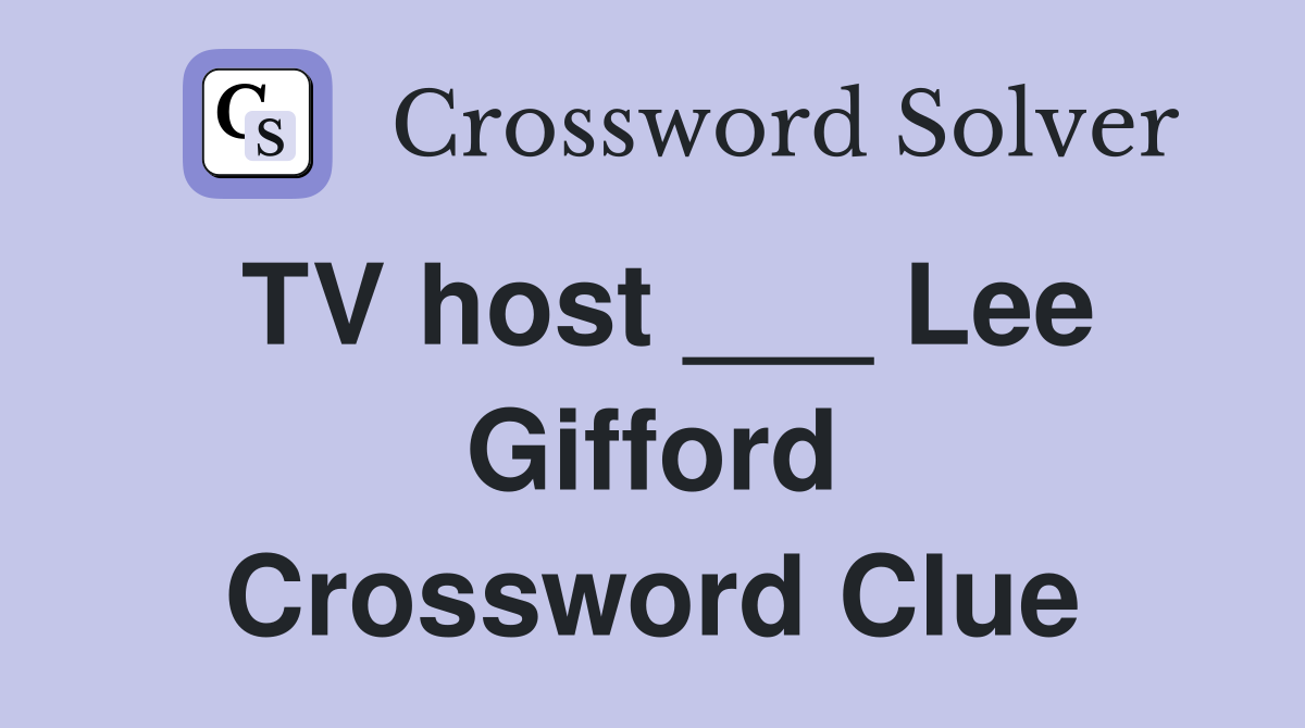 TV host ___ Lee Gifford Crossword Clue