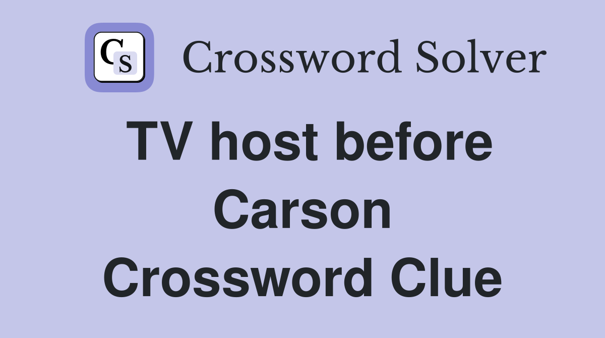 TV host before Carson Crossword Clue